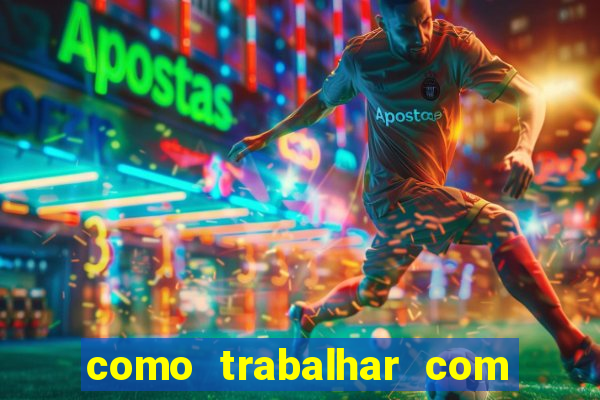 como trabalhar com jogos de aposta